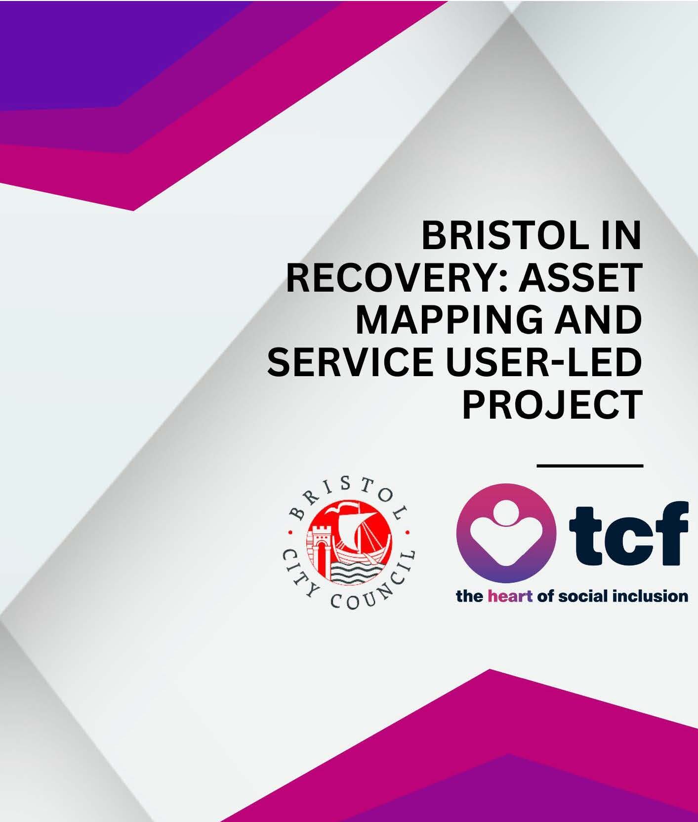 Report front cover titled: Recovery: Asset Mapping and Service User-Led Project, featuring abstract purple and pink geometric shapes. Logos for Bristol City Council and TCF.